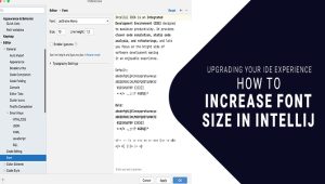 Upgrading Your IDE Experience: How To Increase Font Size In Intellij