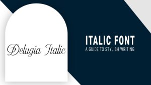 Italic Font: A Guide To Stylish Writing