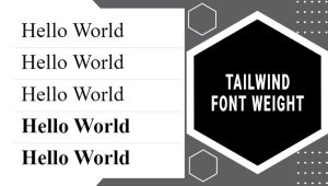 Effortlessly Enhance Your Layouts With Tailwind Font Weight