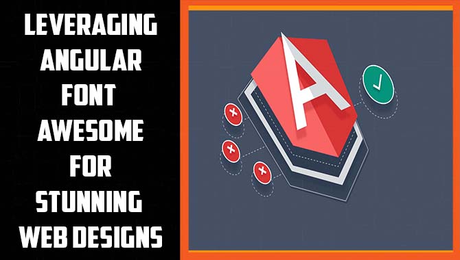 Leveraging Angular Font Awesome For Stunning Web Designs