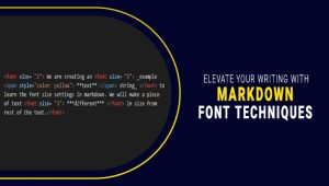 Elevate Your Writing With Markdown Font Techniques