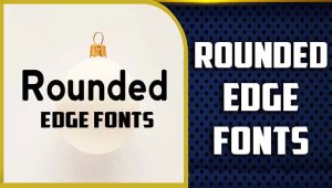 Breaking The Mold: Exploring The Benefits Of Rounded Edge Fonts