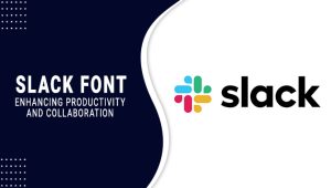 Slack Font: Enhancing Productivity And Collaboration