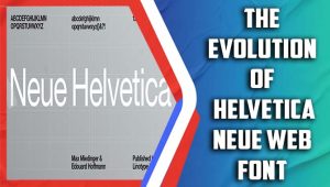 The Evolution Of Helvetica Neue Web Font: A Modern Classic