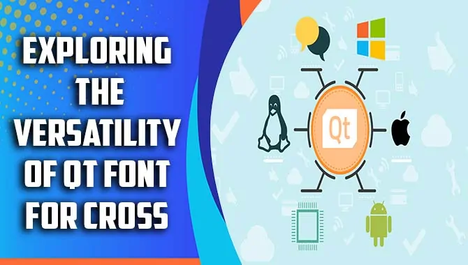 Exploring The Versatility Of Qt Font For Cross – Platform Application