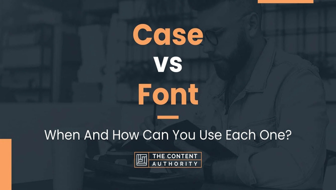 Why Is Font Case Important