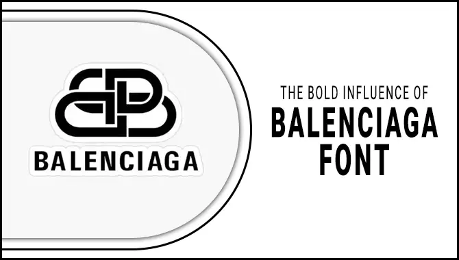 Balenciaga Font: The Fashion Of Typography!