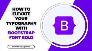 How To Elevate Your Typography With Bootstrap Font Bold