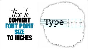 How To Convert Font Point Size To Inches – Comprehensive Guide