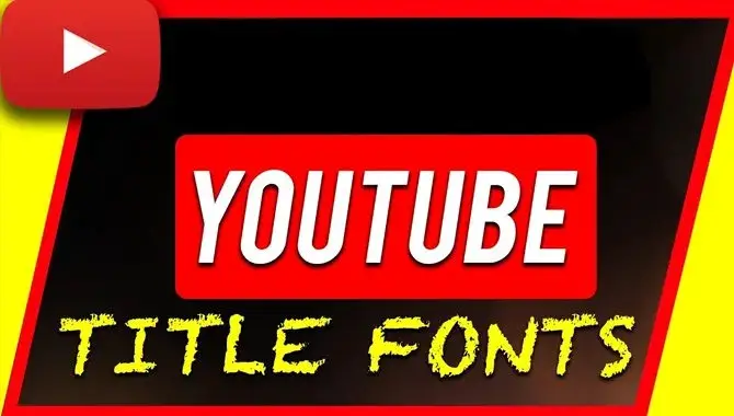 Understanding The Impact Of Youtube Title Fonts
