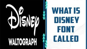 What Is Disney Font Called? – Unveiling The Mystery