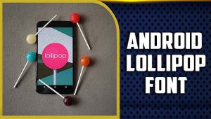 Android Lollipop Font: A Comprehensive Guideline