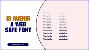 Is Avenir A Web Safe Font: What You Need To Know