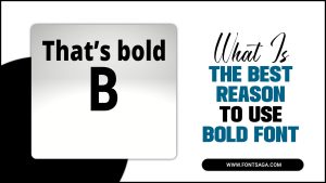 What Is The Best Reason To Use Bold Font? Find Out Now