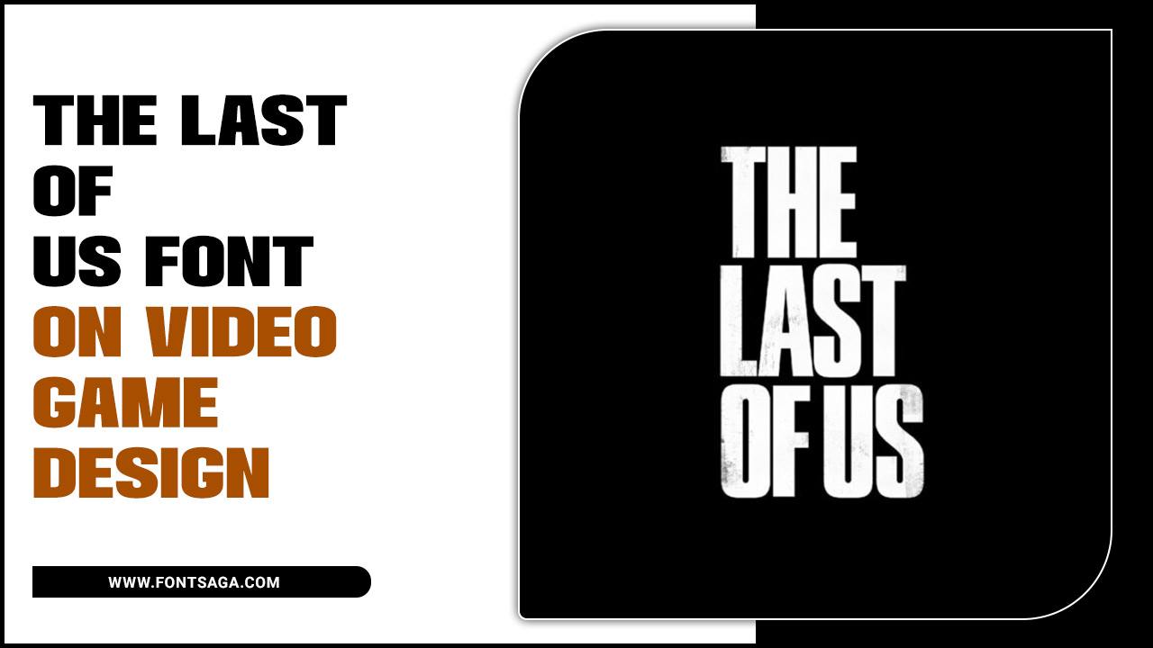 The Last Of Us Font On Video Game Design