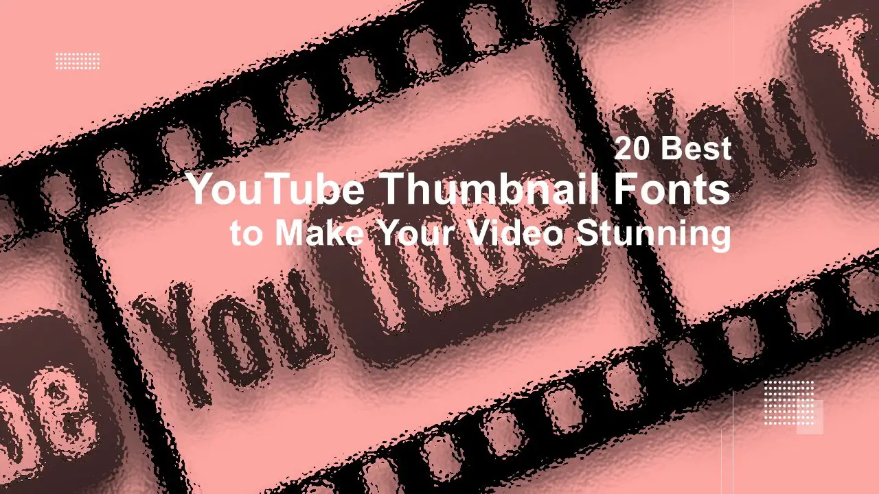 Tips For Using Fonts Effectively In Video Thumbnails