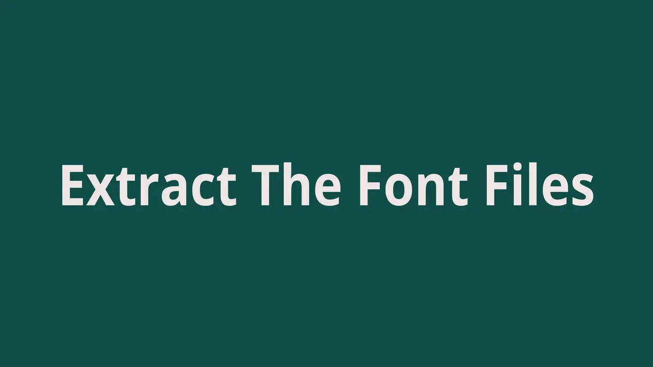 Extract The Font Files