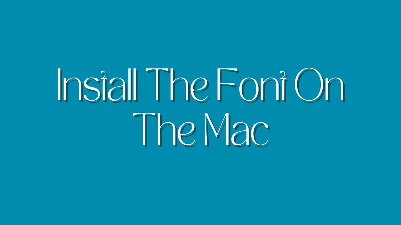 Install The Font On The Mac