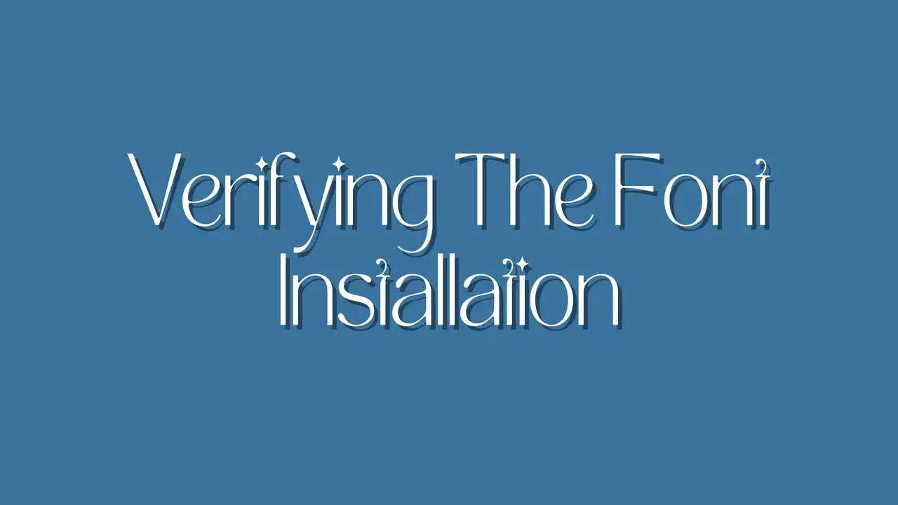 Verifying The Font Installation