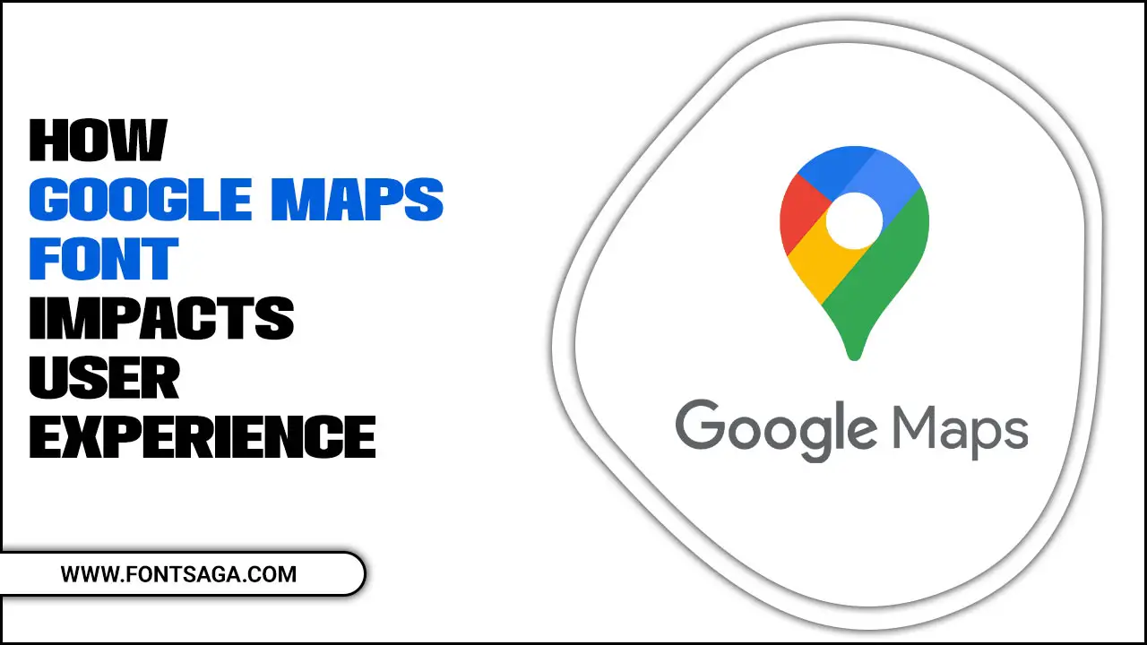 How Google Maps Font Impacts User Experience