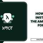 How To Install The Amharic Font